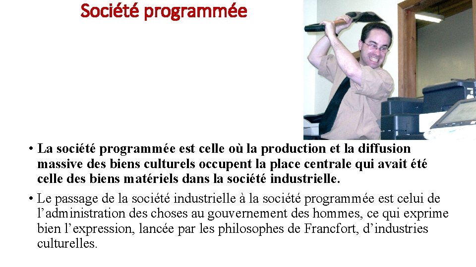 Société programmée • La société programmée est celle où la production et la diffusion