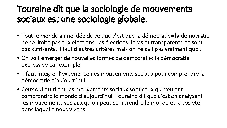 Touraine dit que la sociologie de mouvements sociaux est une sociologie globale. • Tout