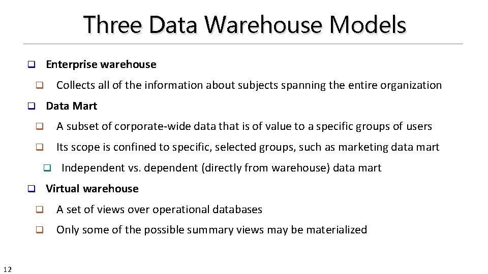 Three Data Warehouse Models Enterprise warehouse q Collects all of the information about subjects Three Data Warehouse Models Enterprise warehouse q Collects all of the information about subjects