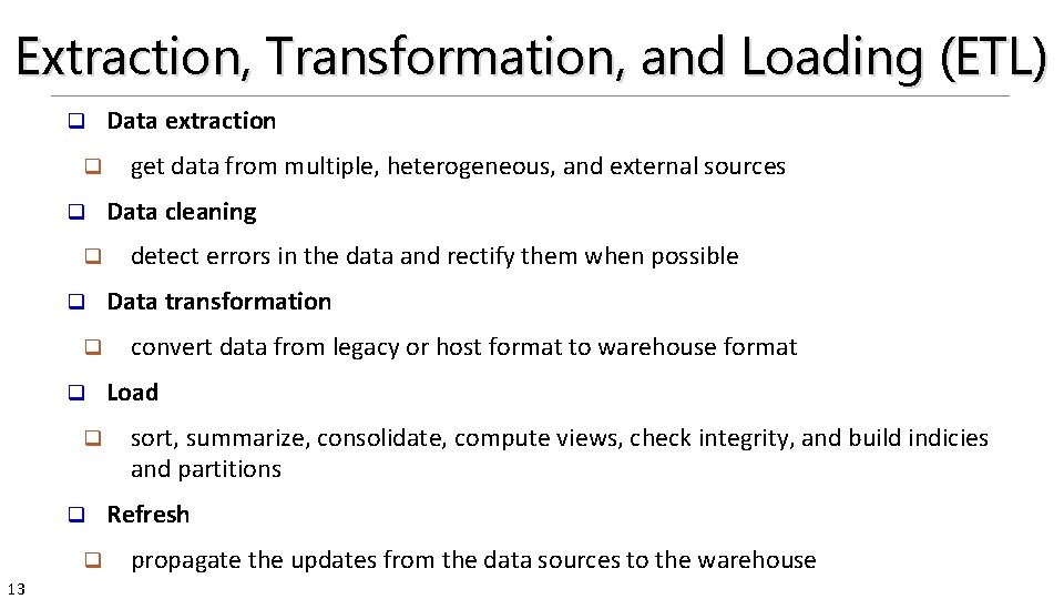 Extraction, Transformation, and Loading (ETL) q q q q q 13 Data extraction get