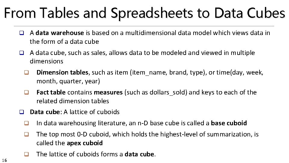 From Tables and Spreadsheets to Data Cubes q A data warehouse is based on