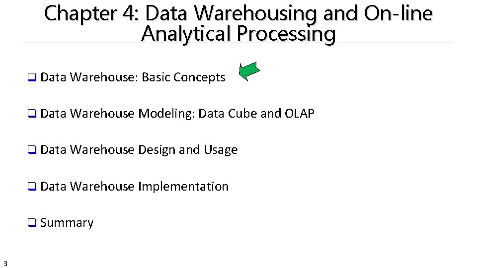 Chapter 4: Data Warehousing and On-line Analytical Processing q Data Warehouse: Basic Concepts q