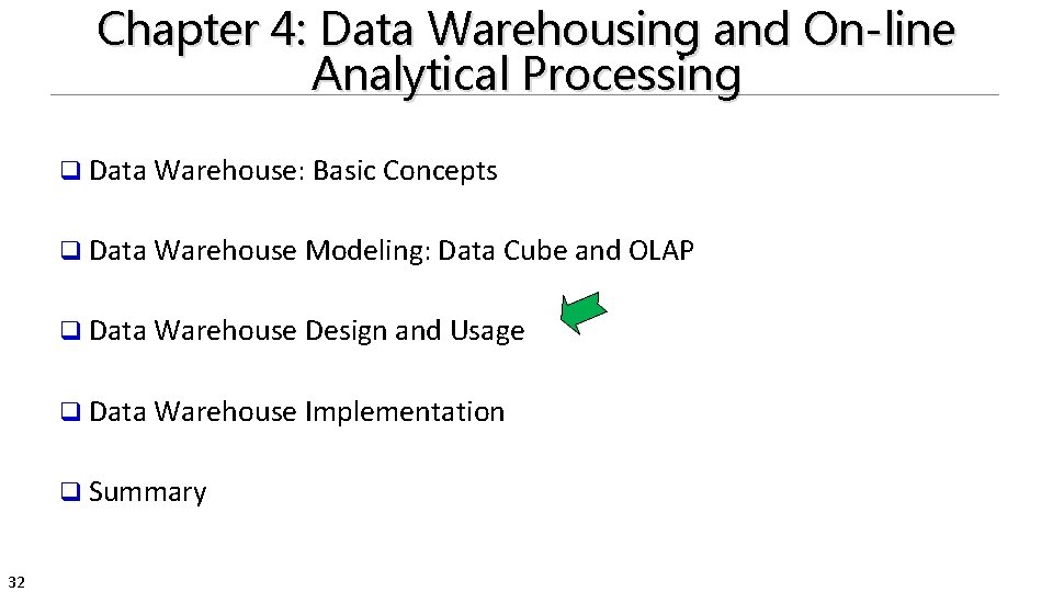 Chapter 4: Data Warehousing and On-line Analytical Processing q Data Warehouse: Basic Concepts q