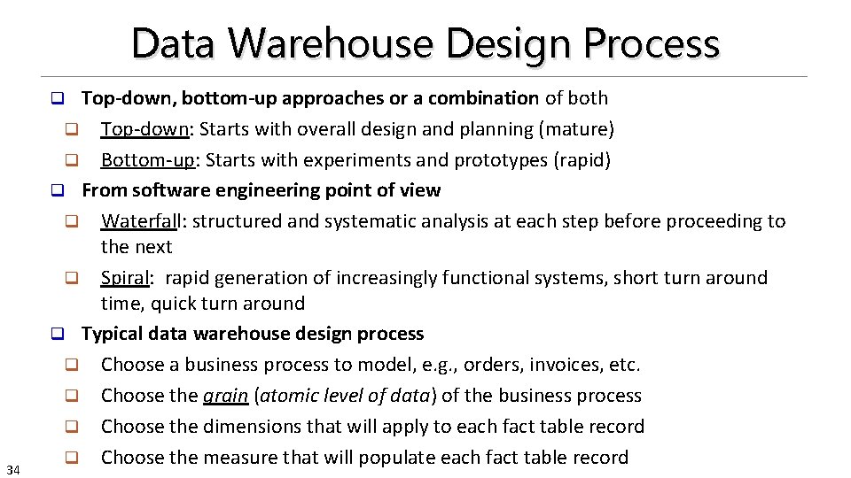 Data Warehouse Design Process Top-down, bottom-up approaches or a combination of both q Top-down: