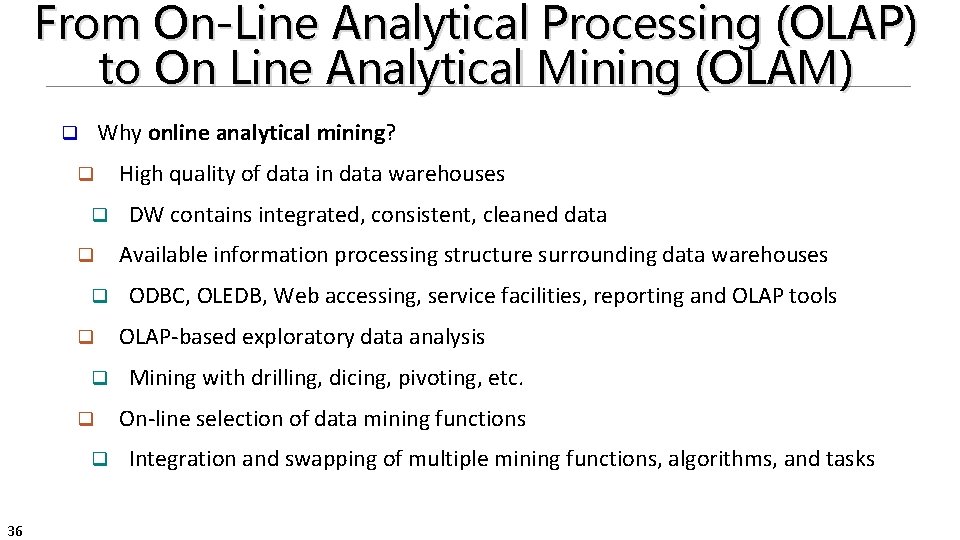 From On-Line Analytical Processing (OLAP) to On Line Analytical Mining (OLAM) Why online analytical