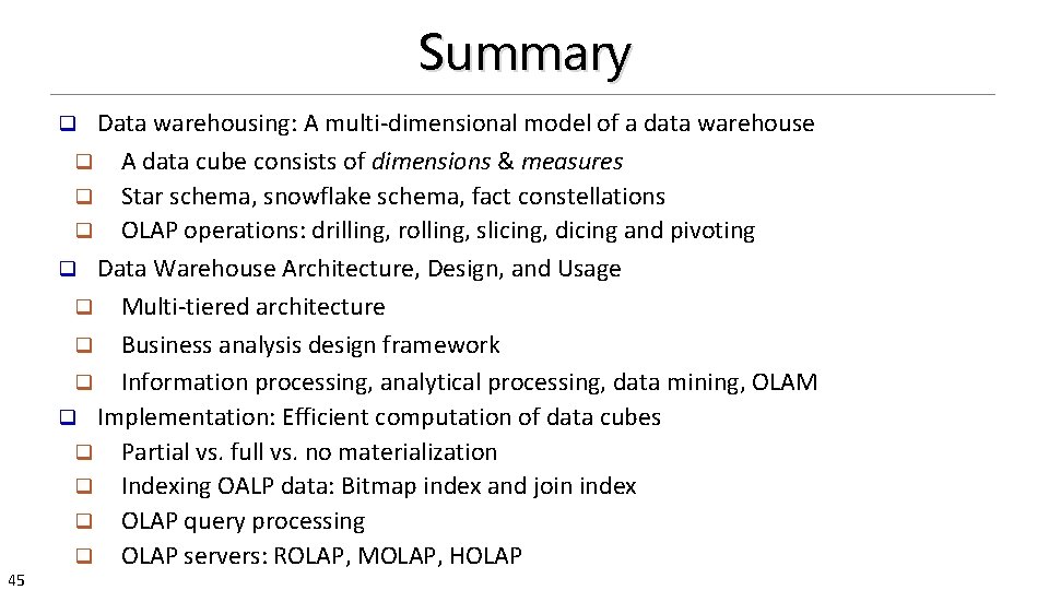 Summary Data warehousing: A multi-dimensional model of a data warehouse q A data cube