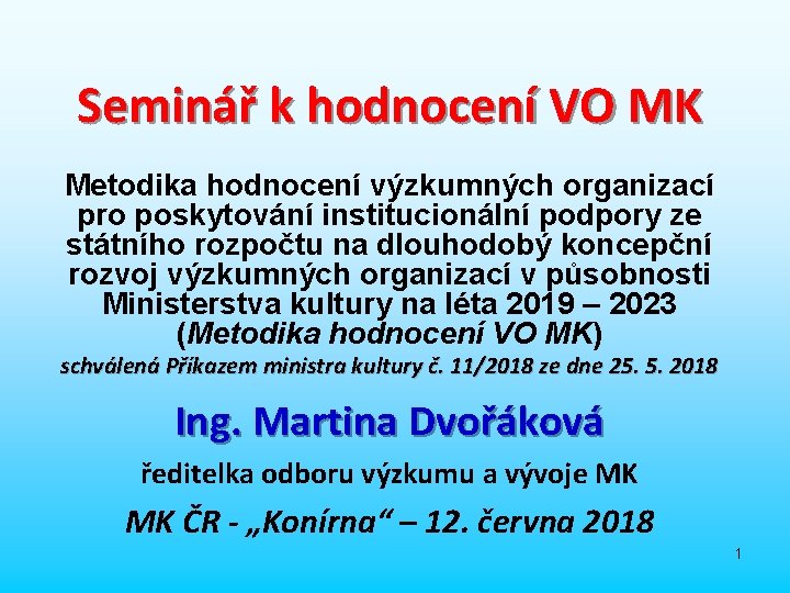 Seminář k hodnocení VO MK Metodika hodnocení výzkumných organizací pro poskytování institucionální podpory ze