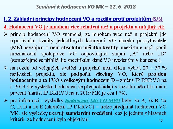 Seminář k hodnocení VO MK – 12. 6. 2018 I. 2. Základní principy hodnocení