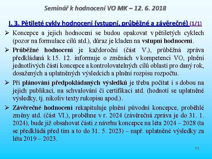 Seminář k hodnocení VO MK – 12. 6. 2018 I. 3. Pětileté cykly hodnocení