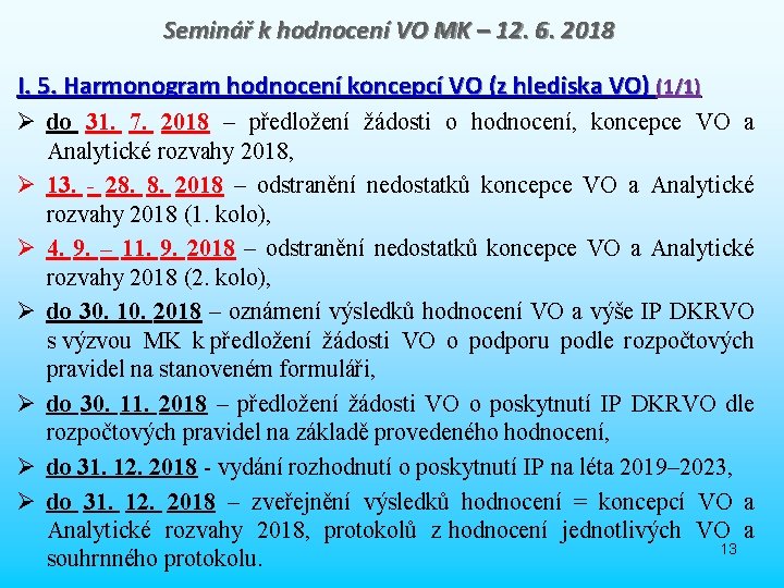 Seminář k hodnocení VO MK – 12. 6. 2018 I. 5. Harmonogram hodnocení koncepcí