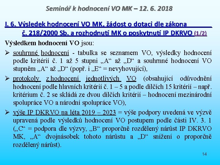 Seminář k hodnocení VO MK – 12. 6. 2018 I. 6. Výsledek hodnocení VO