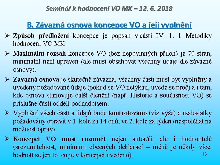 Seminář k hodnocení VO MK – 12. 6. 2018 B. Závazná osnova koncepce VO