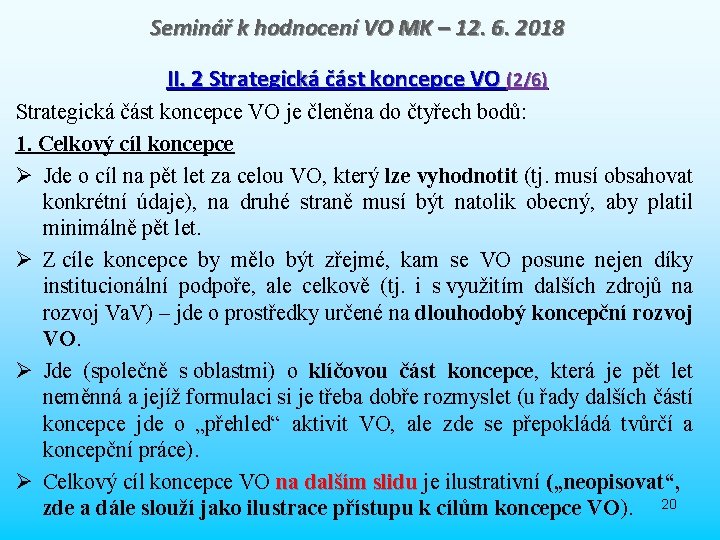 Seminář k hodnocení VO MK – 12. 6. 2018 II. 2 Strategická část koncepce Seminář k hodnocení VO MK – 12. 6. 2018 II. 2 Strategická část koncepce