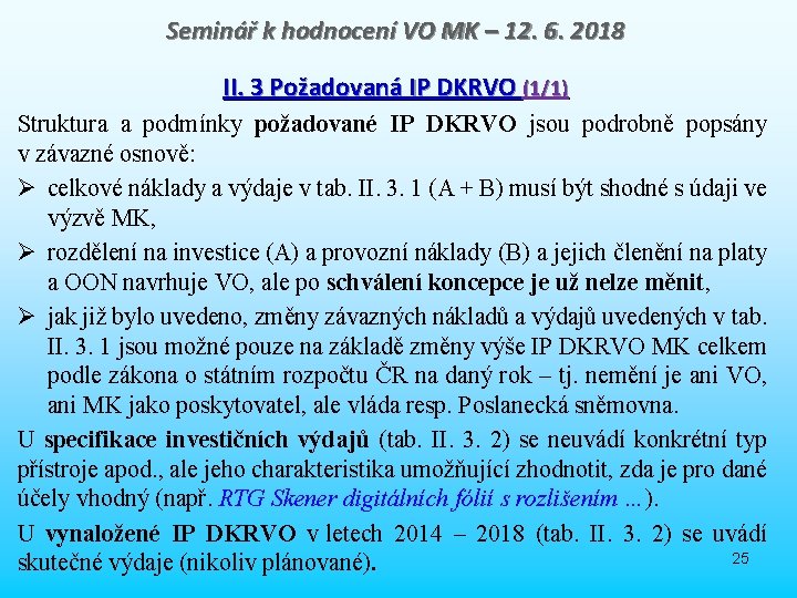 Seminář k hodnocení VO MK – 12. 6. 2018 II. 3 Požadovaná IP DKRVO Seminář k hodnocení VO MK – 12. 6. 2018 II. 3 Požadovaná IP DKRVO