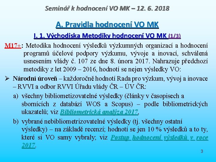 Seminář k hodnocení VO MK – 12. 6. 2018 A. Pravidla hodnocení VO MK Seminář k hodnocení VO MK – 12. 6. 2018 A. Pravidla hodnocení VO MK