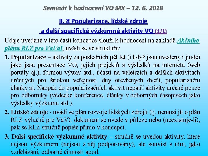 Seminář k hodnocení VO MK – 12. 6. 2018 II. 8 Popularizace, lidské zdroje