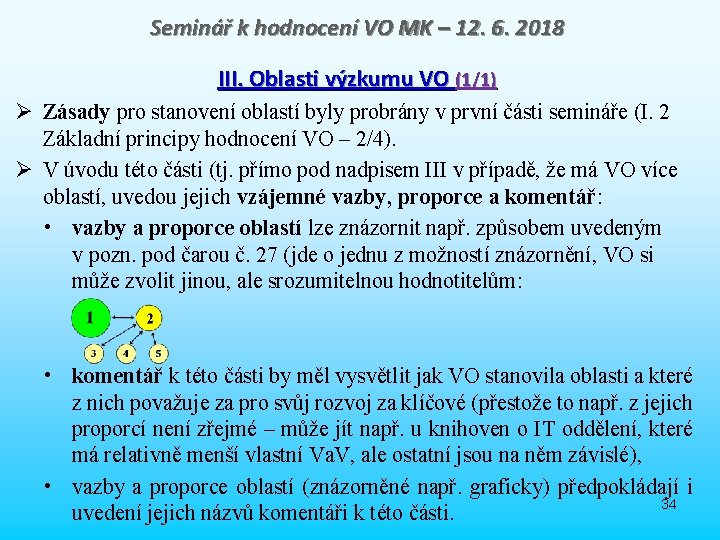 Seminář k hodnocení VO MK – 12. 6. 2018 III. Oblasti výzkumu VO (1/1)