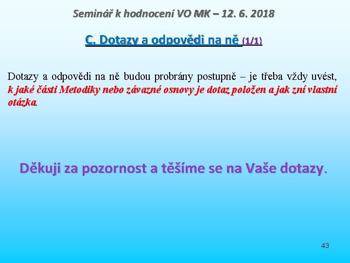 Seminář k hodnocení VO MK – 12. 6. 2018 C. Dotazy a odpovědi na