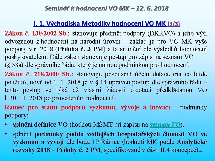 Seminář k hodnocení VO MK – 12. 6. 2018 I. 1. Východiska Metodiky hodnocení