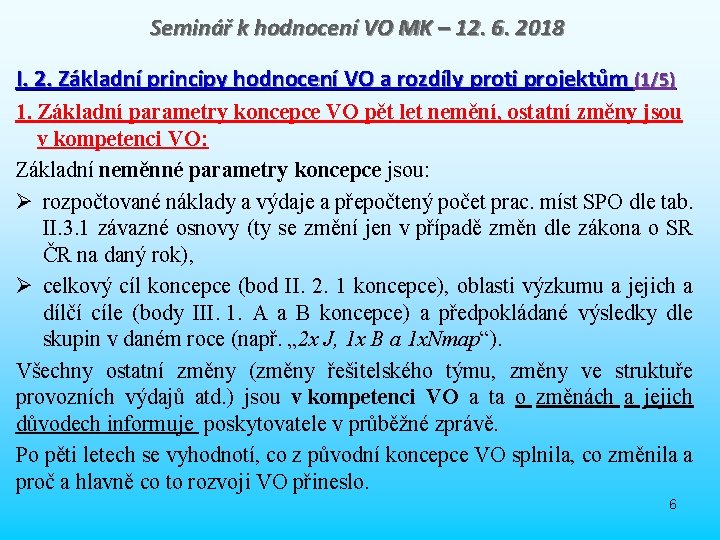 Seminář k hodnocení VO MK – 12. 6. 2018 I. 2. Základní principy hodnocení