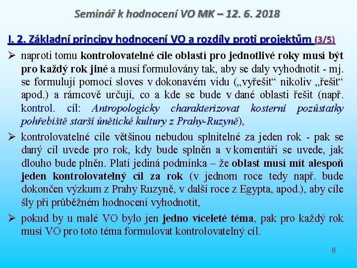 Seminář k hodnocení VO MK – 12. 6. 2018 I. 2. Základní principy hodnocení Seminář k hodnocení VO MK – 12. 6. 2018 I. 2. Základní principy hodnocení