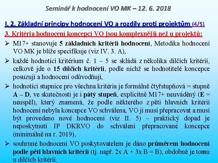 Seminář k hodnocení VO MK – 12. 6. 2018 I. 2. Základní principy hodnocení Seminář k hodnocení VO MK – 12. 6. 2018 I. 2. Základní principy hodnocení