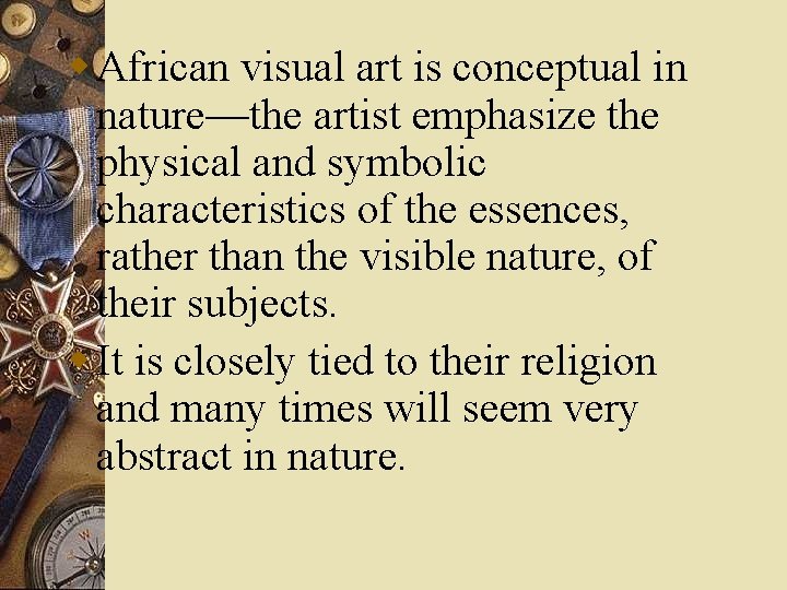 w African visual art is conceptual in nature—the artist emphasize the physical and symbolic