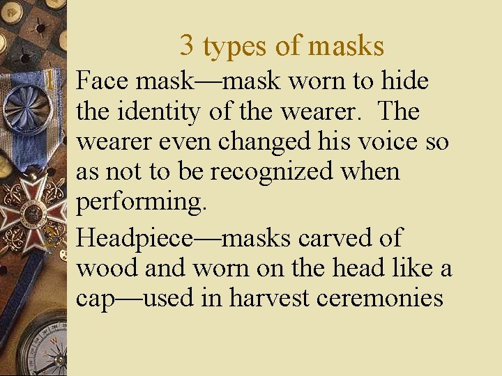 3 types of masks 1. Face mask—mask worn to hide the identity of the