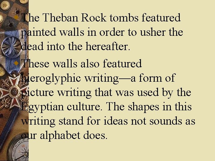 w Theban Rock tombs featured painted walls in order to usher the dead into