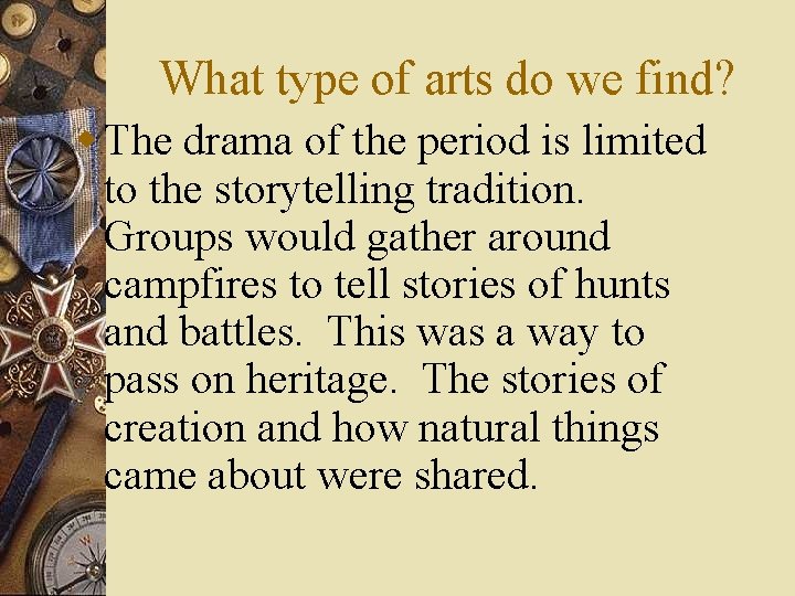 What type of arts do we find? w The drama of the period is