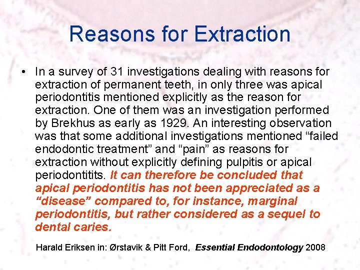 Reasons for Extraction • In a survey of 31 investigations dealing with reasons for