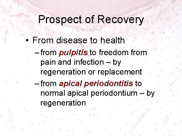 Prospect of Recovery • From disease to health – from pulpitis to freedom from