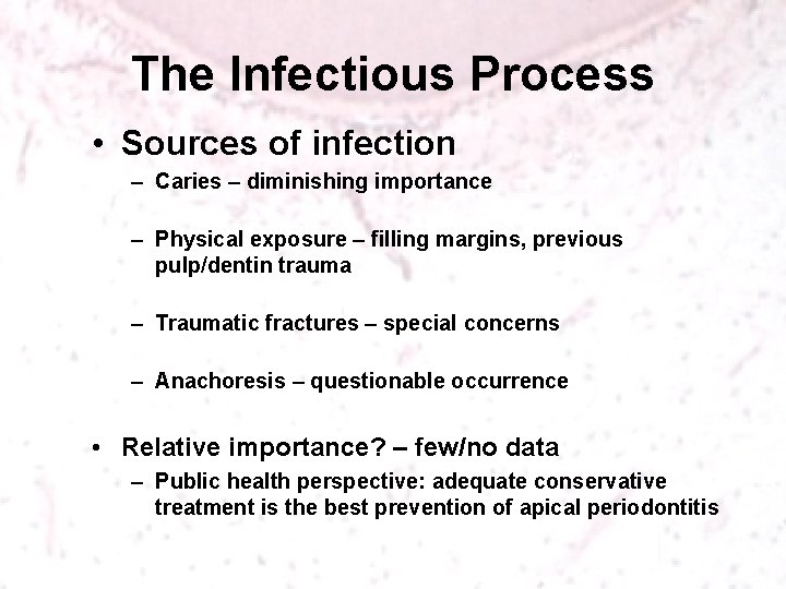 The Infectious Process • Sources of infection – Caries – diminishing importance – Physical