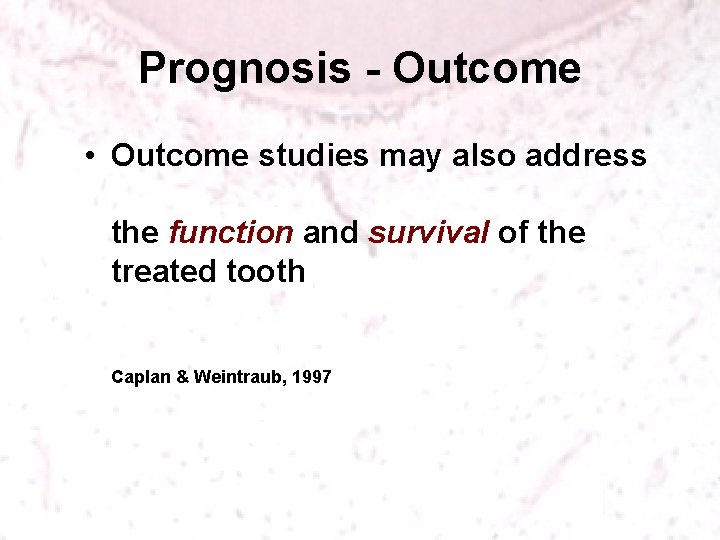 Prognosis - Outcome • Outcome studies may also address the function and survival of