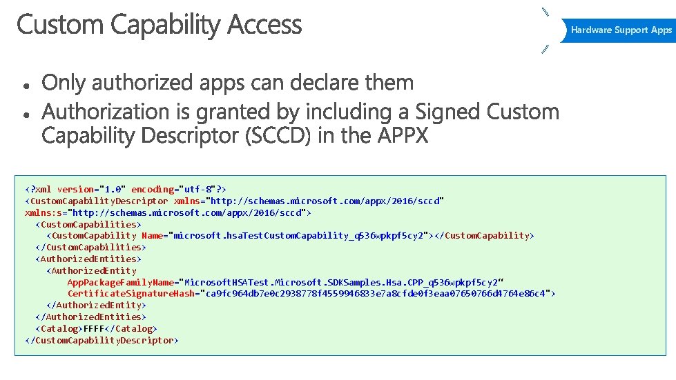 Hardware Support Apps <? xml version="1. 0" encoding="utf-8"? > <Custom. Capability. Descriptor xmlns="http: //schemas.