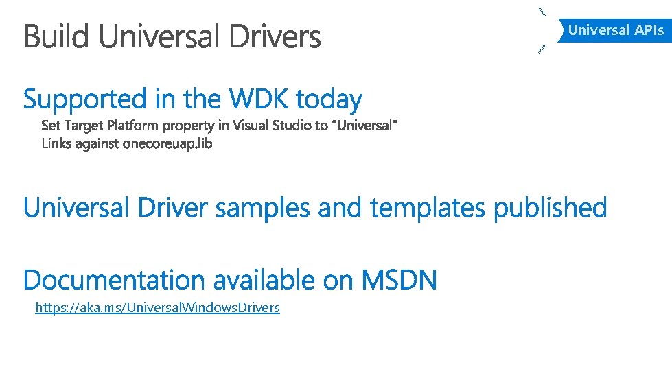 Universal APIs https: //aka. ms/Universal. Windows. Drivers 