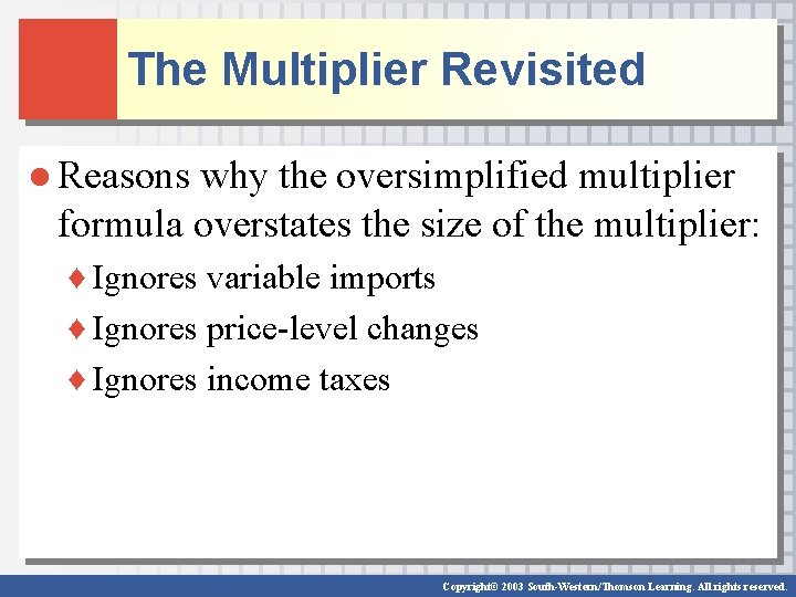 The Multiplier Revisited ● Reasons why the oversimplified multiplier formula overstates the size of The Multiplier Revisited ● Reasons why the oversimplified multiplier formula overstates the size of