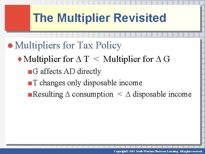 The Multiplier Revisited ● Multipliers for Tax Policy ♦ Multiplier for T < Multiplier The Multiplier Revisited ● Multipliers for Tax Policy ♦ Multiplier for T < Multiplier