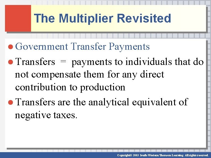 The Multiplier Revisited ● Government Transfer Payments ● Transfers = payments to individuals that The Multiplier Revisited ● Government Transfer Payments ● Transfers = payments to individuals that