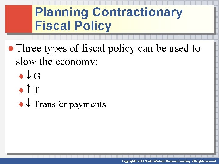 Planning Contractionary Fiscal Policy ● Three types of fiscal policy can be used to Planning Contractionary Fiscal Policy ● Three types of fiscal policy can be used to
