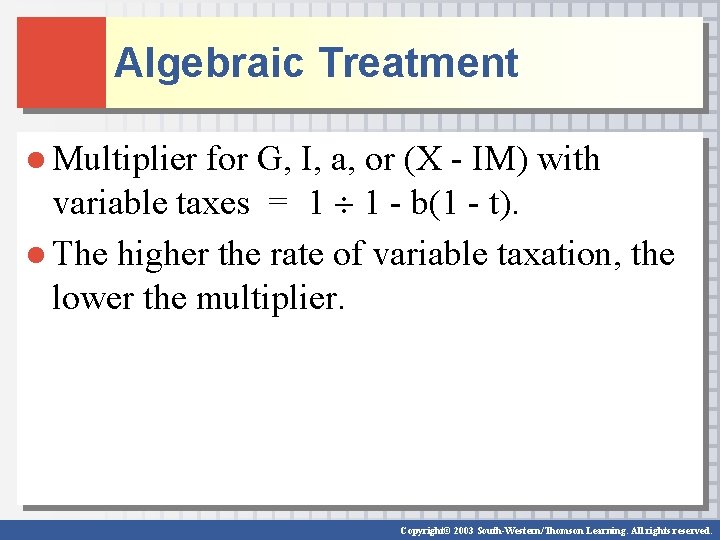 Algebraic Treatment ● Multiplier for G, I, a, or (X - IM) with variable Algebraic Treatment ● Multiplier for G, I, a, or (X - IM) with variable