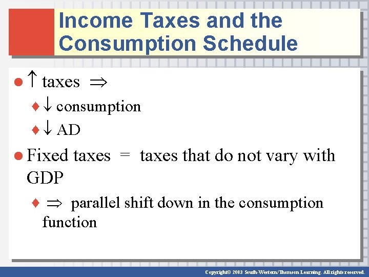 Income Taxes and the Consumption Schedule ● taxes ♦ consumption ♦ AD ● Fixed Income Taxes and the Consumption Schedule ● taxes ♦ consumption ♦ AD ● Fixed