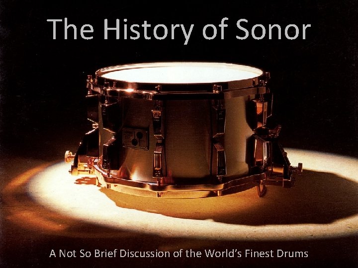 The History of Sonor A Not So Brief Discussion of the World’s Finest Drums