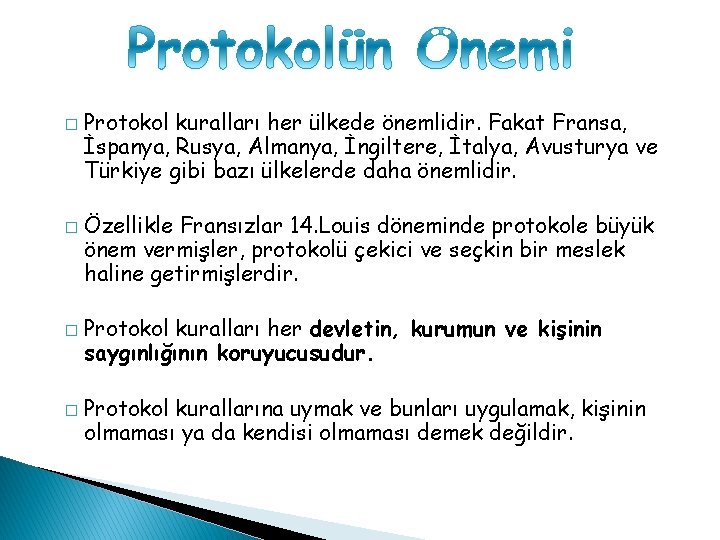 � � Protokol kuralları her ülkede önemlidir. Fakat Fransa, İspanya, Rusya, Almanya, İngiltere, İtalya,