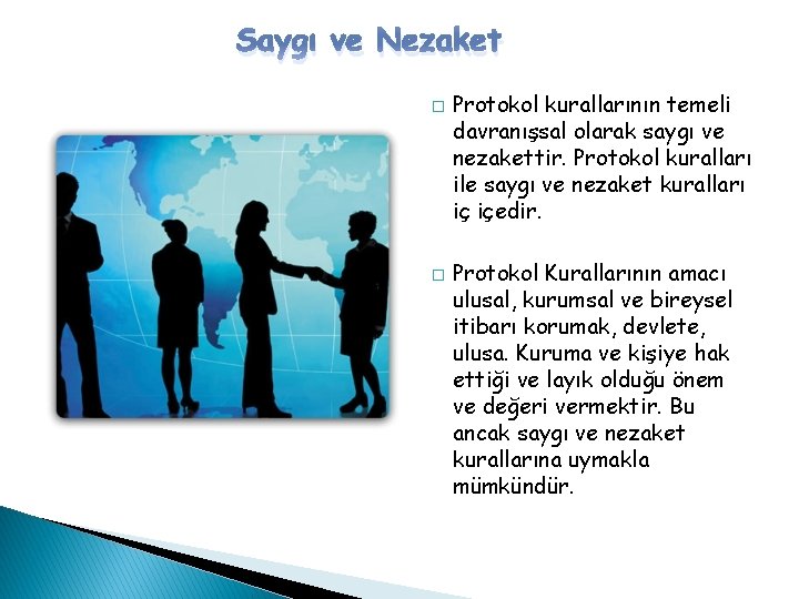 Saygı ve Nezaket � � Protokol kurallarının temeli davranışsal olarak saygı ve nezakettir. Protokol