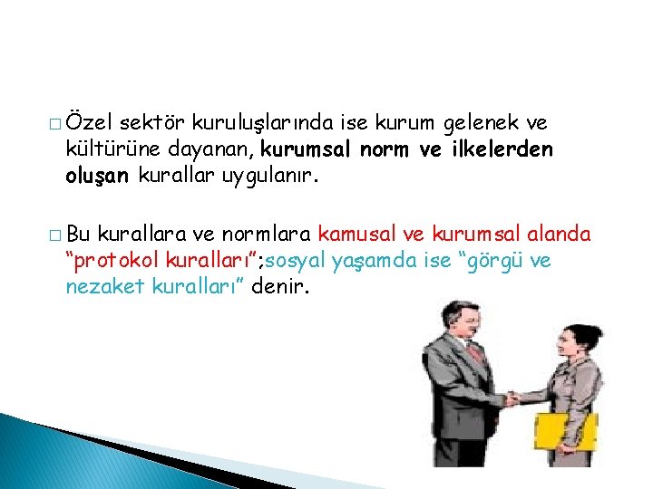 � Özel sektör kuruluşlarında ise kurum gelenek ve kültürüne dayanan, kurumsal norm ve ilkelerden