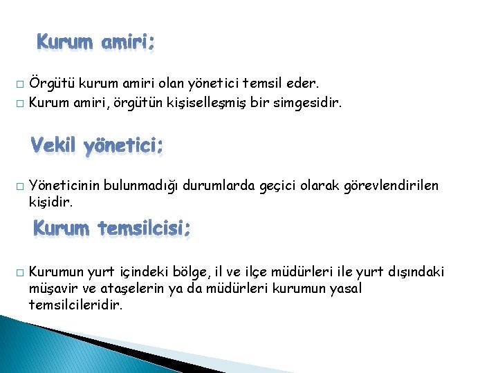 Kurum amiri; � � Örgütü kurum amiri olan yönetici temsil eder. Kurum amiri, örgütün