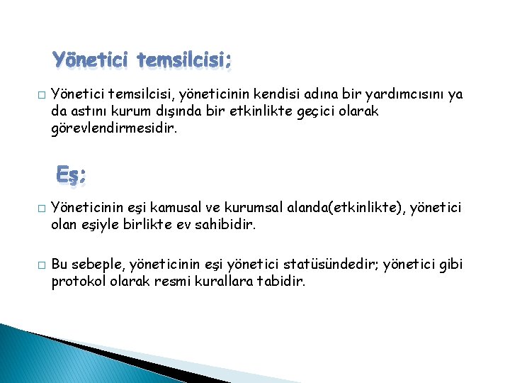 Yönetici temsilcisi; � Yönetici temsilcisi, yöneticinin kendisi adına bir yardımcısını ya da astını kurum