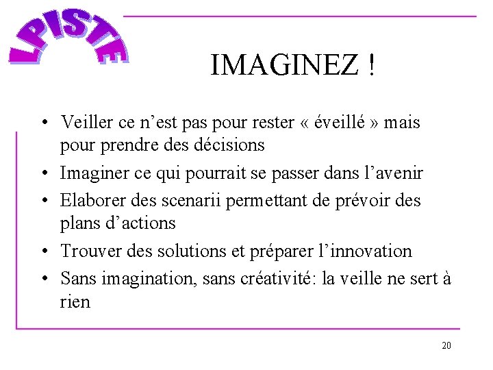 IMAGINEZ ! • Veiller ce n’est pas pour rester « éveillé » mais pour