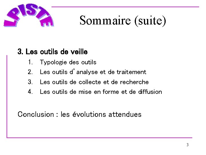 Sommaire (suite) 3. Les outils de veille 1. 2. 3. 4. Typologie des outils